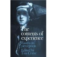 The Contents of Experience: Essays on Perception by Edited by Tim Crane, 9780521417273