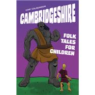 Cambridgeshire Folk Tales for Children by Colquhoun, Chip, 9780750967273