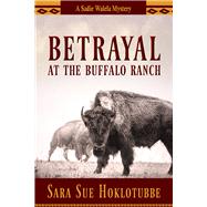 Betrayal at the Buffalo Ranch by Hoklotubbe, Sara Sue, 9780816537273
