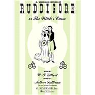 Ruddigore (with Dialogue) Vocal Score by Unknown, 9780881887273