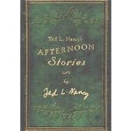 Ted L. Nancy's Afternoon Stories by Nancy, Ted L.; Nancy, Fred D., 9781439247273