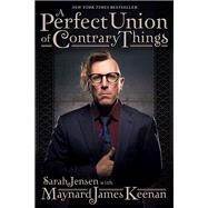 A Perfect Union of Contrary Things by Keenan, Maynard James, 9781617137273