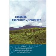 Changing Properties of Property by Von Benda-Beckmann, Franz; von Benda-Beckmann, Keebet; Wiber, Melanie G., 9781845457273