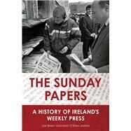 The Sunday papers A history of Ireland's weekly press by Breen, Joe; O'Brien, Mark, 9781846827273