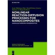 Nonlinear Reaction-diffusion Processes for Nanocomposites by Daz, Jess Ildefonso; Gmez-castro, David; Shaposhnikova, Tatiana A., 9783110647273