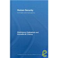 Human Security: Concepts and implications by Tadjbakhsh; Shahrbanou, 9780415407274