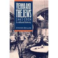 Vienna and the Jews, 1867–1938: A Cultural History by Steven Beller, 9780521407274