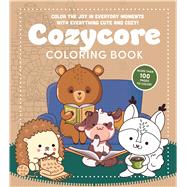 Cozycore Coloring Book Color the Joy in Everyday Moments with Everything Cute and Cozy! by Unknown, 9780785847274