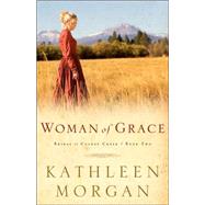 Woman of Grace by Morgan, Kathleen, 9780800757274
