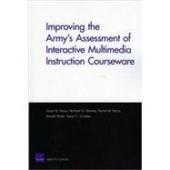Improving the Army's Assessment of Interactive Multimedia Instruction Courseware (2009) by Straus, Susan G.; Shanley, Michael G.; Burns, Rachel M.; Waite, Anisah; Crowley, James C., 9780833047274