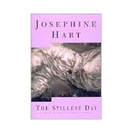 The Stillest Day by Hart, Josephine, 9780879517274