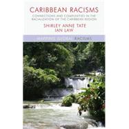 Caribbean Racisms Connections and Complexities in the Racialization of the Caribbean Region by Law, Ian; Tate, Shirley Anne, 9781137287274