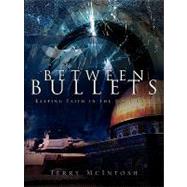 Between Bullets by McIntosh, Terry, 9781591607274