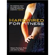 Hardwired for Fitness by Portman, Robert; Ivy, John, 9781681627274
