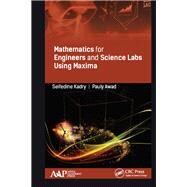 Mathematics for Engineers and Scientists Labs for Maxima by Kadry,Seifedine, 9781771887274