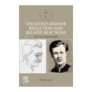 The Wolff-kishner Reduction and Related Reactions by Lewis, David E., 9780128157275