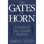 The Gates of Horn A Study of Five French Realists by Levin, Harry, 9780195007275