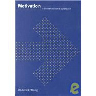 Motivation: A Biobehavioural Approach by Roderick Wong, 9780521567275