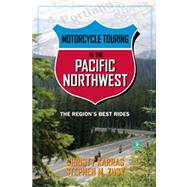 Motorcycle Touring in the Pacific Northwest : The Region's Best Rides by Karras, Christy; Zusy, Stephen, 9780762757275
