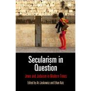 Secularism in Question by Joskowicz, Ari; Katz, Ethan B., 9780812247275