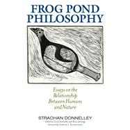 Frog Pond Philosophy by Donnelley, Strachan; Donnelley, Ceara; Jennings, Bruce; Kirschenmann, Frederick L., 9780813167275
