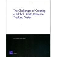 The Challenges of Creating a Global Health Resource Tracking System by Eiseman, Elisa, 9780833037275