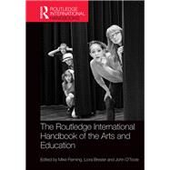 The Routledge International Handbook of the Arts and Education by Fleming; Mike, 9781138577275