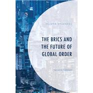 The Brics and the Future of Global Order by Stuenkel, Oliver, 9781498567275