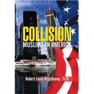 Collision: Muslims in America by Tegenkamp, Robert Louis, 9781503577275