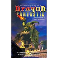 Dragon Fantastic! : The Most Beloved Creature in Fantasy in Stories by Fantasy Masters by Rosalind Greenberg, 9780743487276