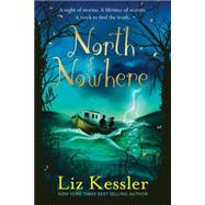 North of Nowhere by KESSLER, LIZ, 9780763667276