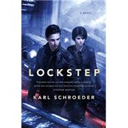 Lockstep A Novel by Schroeder, Karl, 9780765337276