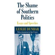 The Shame of Southern Politics by Leslie Dunbar, 9780813157276