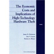 The Economic Costs and Implications of High-Technology Hardware Theft by Dertouzos, James N.; Larson, Eric V.; Ebener, Patricia A., 9780833027276