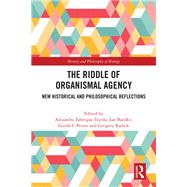 The Riddle of Organismal Agency by F�bregas-Tejeda, Alejandro, 9781032537276