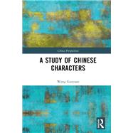 A Study of Chinese Characters by Wang Guiyuan, 9781032607276