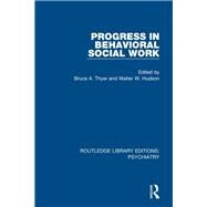 Progress in Behavioral Social Work by Thyer, Bruce A.; Hudson, Walter W., 9781138327276