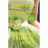 A Grown-Up Kind of Pretty A Novel by Jackson, Joshilyn, 9781455507276
