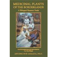 Medicinal Plants of the Borderlands: A Bilingual Resource Guide by Zavaleta, Antonio Noe, Ph.d., 9781468547276