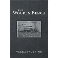 The Wooden Bench by Faulring, Verna, 9781480877276