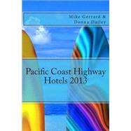Pacific Coast Highway Hotels 2013 by Gerrard, Mike; Dailey, Donna, 9781481937276