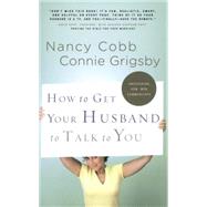 How to Get Your Husband to Talk to You by GRIGSBY, CONNIECOBB, NANCY, 9781590527276