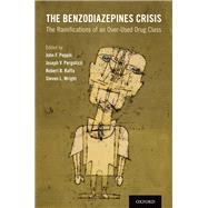 The Benzodiazepines Crisis by Peppin, John; Pergolizzi, Joseph V.; Raffa, Robert B.; Wright, Steven L., 9780197517277
