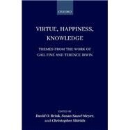 Virtue, Happiness, Knowledge Themes from the Work of Gail Fine and Terence Irwin by Brink, David O.; Meyer, Susan Sauve; Shields, Christopher, 9780198817277