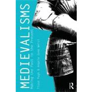 Medievalisms: Making the Past in the Present by Pugh; Tison, 9780415617277