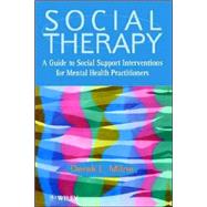 Social Therapy A Guide to Social Support Interventions for Mental Health Practitioners by Milne, Derek L., 9780471987277
