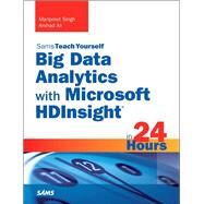 Big Data Analytics with Microsoft HDInsight in 24 Hours, Sams Teach Yourself by Singh, Manpreet; Ali, Arshad, 9780672337277