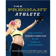 The Pregnant Athlete by Brandi Dion; Steven Dion; McIntosh Perry; Joel Heller, 9780738217277