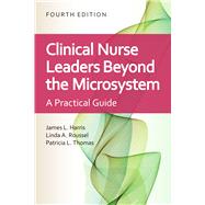 Clinical Nurse Leaders: Beyond the Microsystem by James L. Harris; Linda A. Roussel; Patricia L. Thomas, 9781284227277