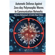 Automatic Defense Against Zero-day Polymorphic Worms in Communication Networks by Mohammed; Mohssen, 9781466557277